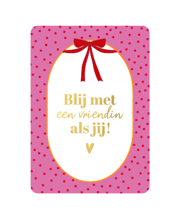 Wenskaart - Blij met een vriendin als jij