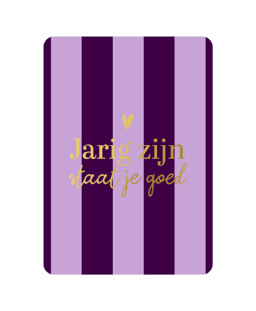 Wenskaart - Jarig zijn staat je goed