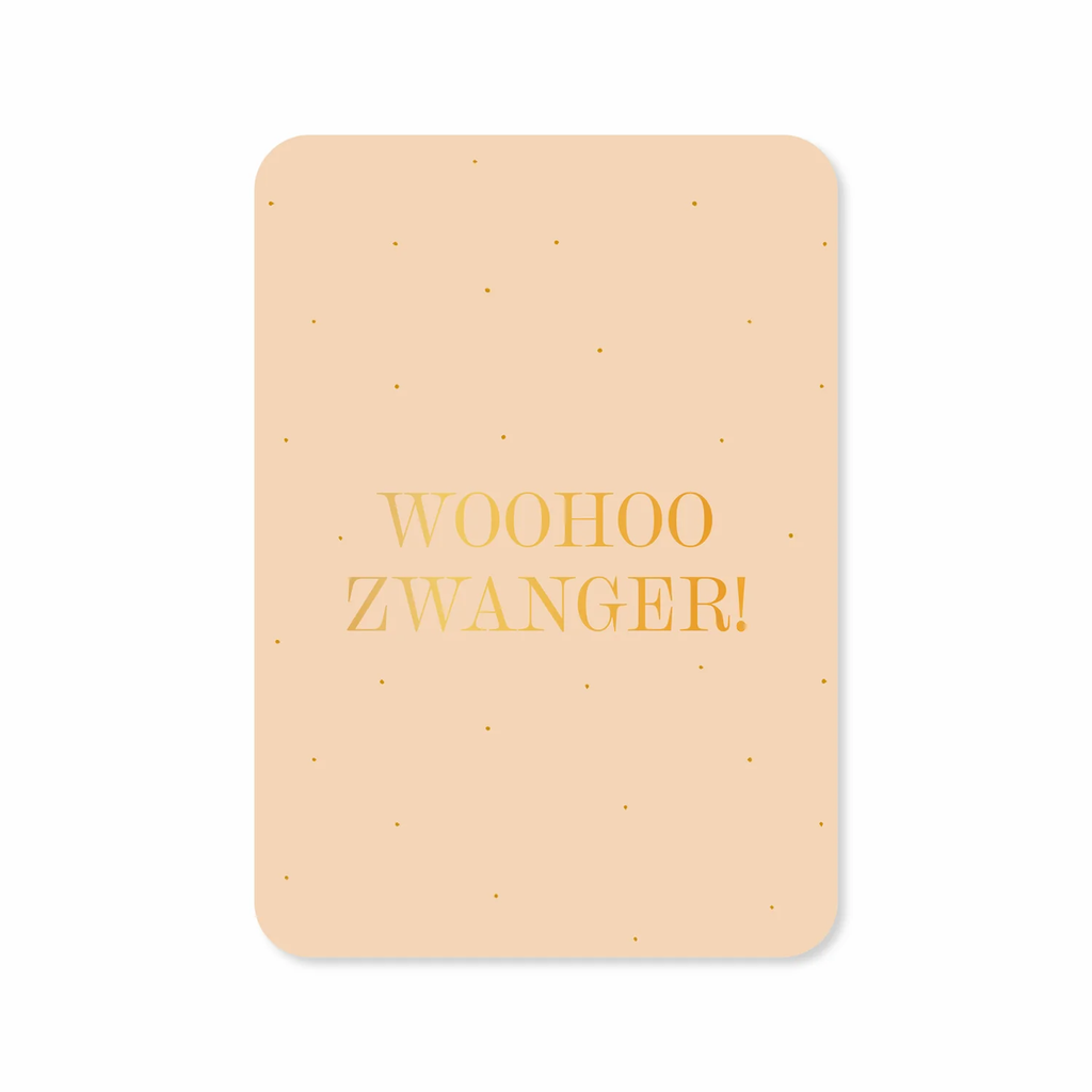 Wenskaart - Whoehoe zwanger - met goudfolie