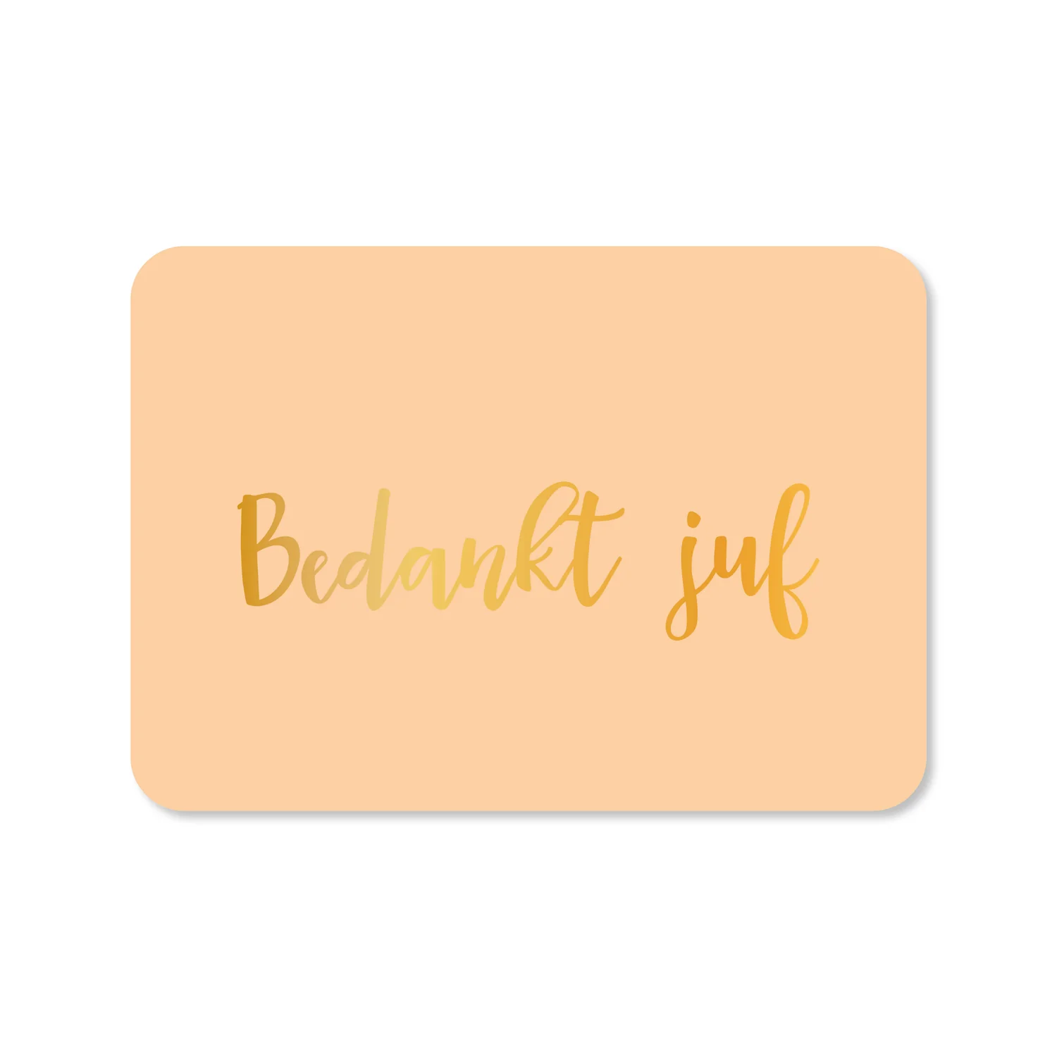 Wenskaart - Bedankt juf - Met goudfolie