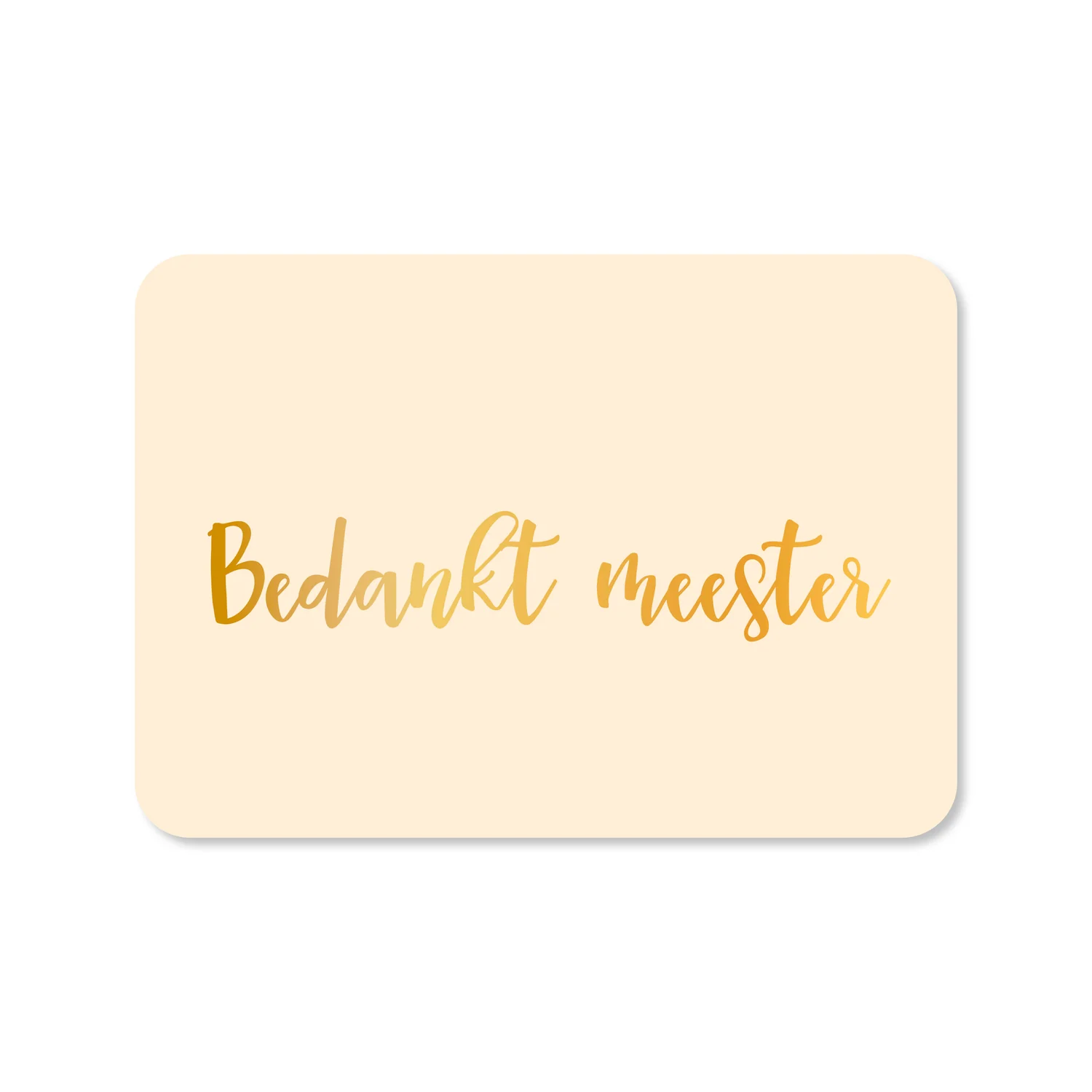 Wenskaart - Bedankt meester - met goudfolie
