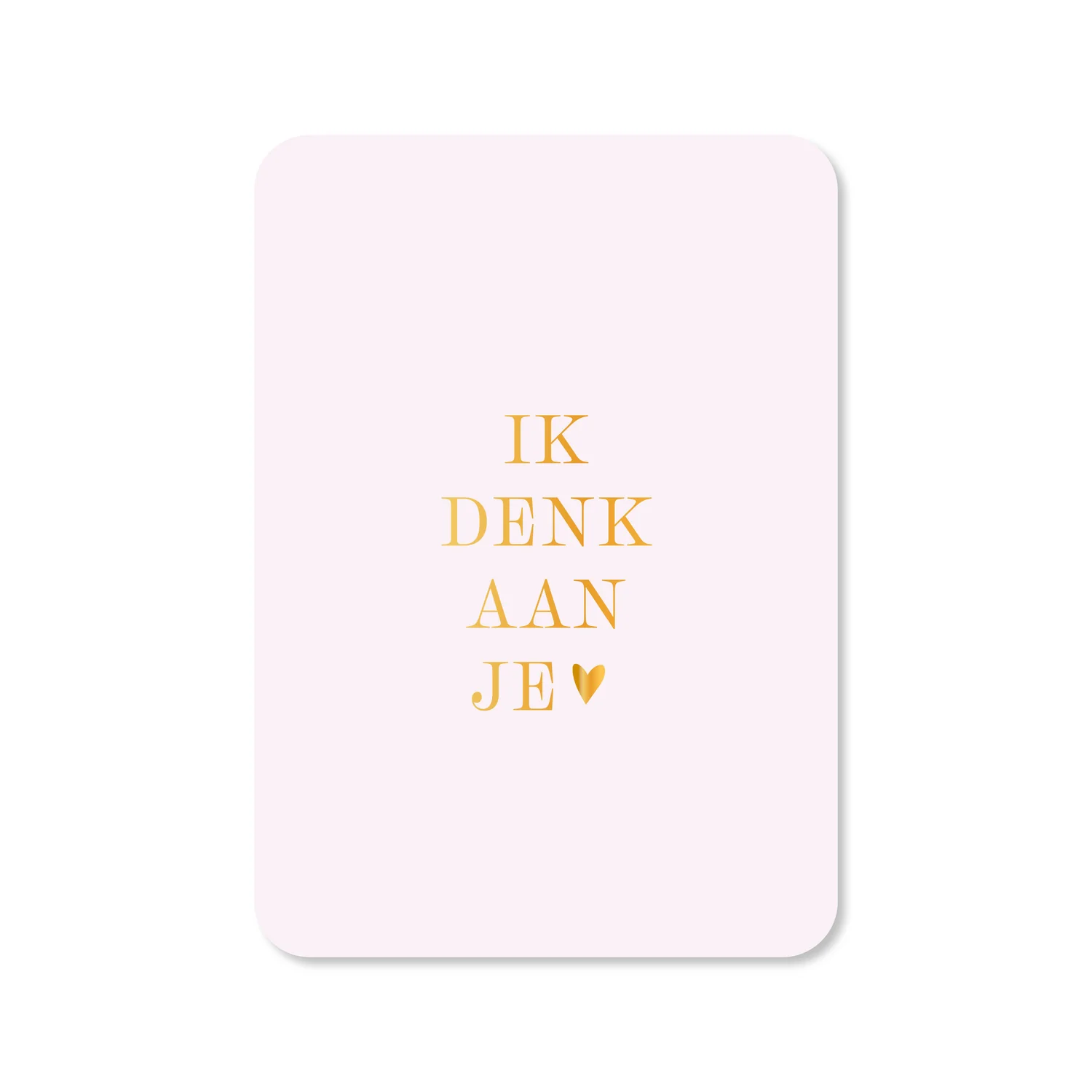 Wenskaart met de tekst ik denk aan je met een hartje in goudfolie